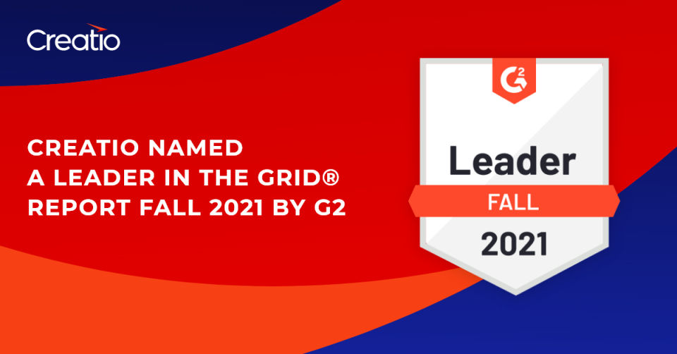  Creatio Positioned as a Leader in the Grid® Reports in 6 Categories Including No-Code, Low-Code, BPM, and CRM | Fall 2021 by G2 